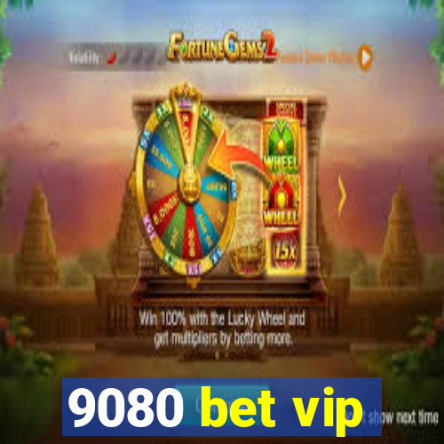 9080 bet vip